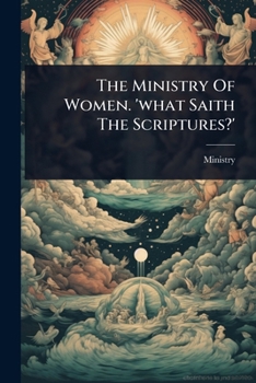 Paperback The Ministry Of Women. 'what Saith The Scriptures?' Book