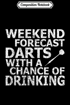 Paperback Composition Notebook: Dars Funny Weekend Darts Drinking Gift Darts Player Journal/Notebook Blank Lined Ruled 6x9 100 Pages Book