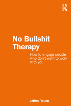 Paperback No Bullshit Therapy: How to engage people who don't want to work with you Book