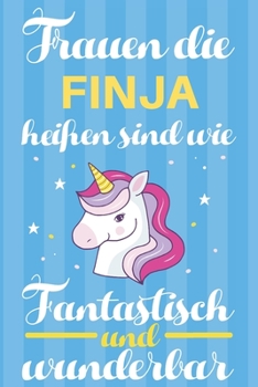 Notizbuch: Frauen Die Finja Heißen Sind Wie Einhörner (120 linierte Seiten, Softcover) Tagebebuch, Reisetagebuch, Skizzenbuch Für Mama, Tochter, Beste Freundin, Oma, Tante (German Edition)