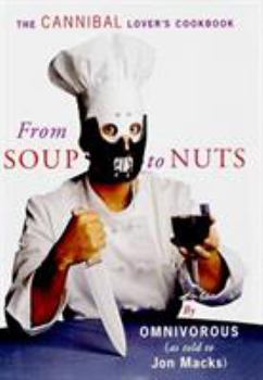 Hardcover From Soup to Nuts: The Cannibal Lover's Cookbook Book