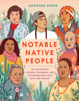 Hardcover Notable Native People: 50 Indigenous Leaders, Dreamers, and Changemakers from Past and Present Book