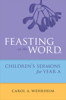 Paperback Feasting on the Word Childrens's Sermons for Year a Book