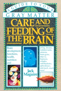 Paperback Care and Feeding of the Brain: A Guide to Your Gray Matter Book