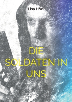 Paperback Die Soldaten in uns: Auf der Suche nach der Wahrheit [German] Book