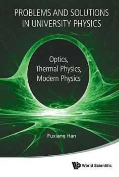 Paperback Problems and Solutions in University Physics: Optics, Thermal Physics, Modern Physics Book