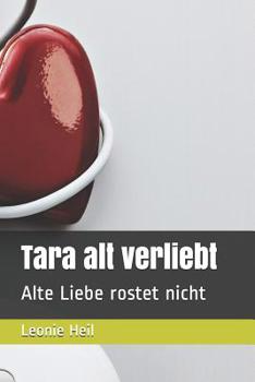 Paperback Tara alt verliebt: Alte Liebe rostet nicht [German] Book