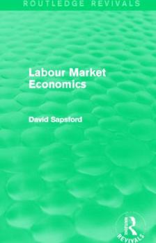 Hardcover Labour Market Economics (Routledge Revivals) Book