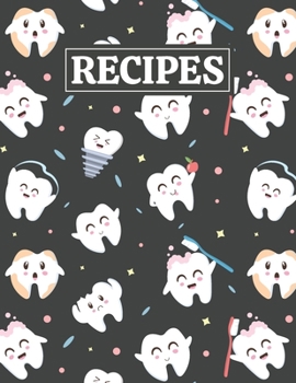 Recipes: Blank Journal Cookbook Notebook to Write In Your Personalized Favorite Recipes with Funny Teeth Themed Cover Design for Dentist