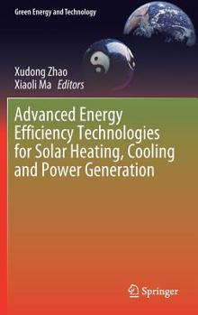 Hardcover Advanced Energy Efficiency Technologies for Solar Heating, Cooling and Power Generation Book