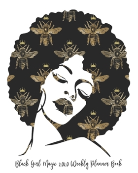 Black Girl Magic 2020 Weekly Planner Book: Black Educated And Petty Pink Melanin Queen | 2020 Calendar | Goals | Gratitude | African American | 8 x ... | Contacts | Black Queen | Melanin | Gift