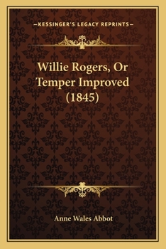 Paperback Willie Rogers, Or Temper Improved (1845) Book