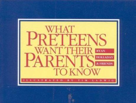 Paperback What Preteens Want Their Parents to Know Book