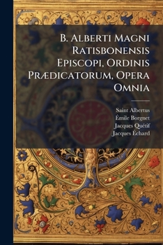 Paperback B. Alberti Magni Ratisbonensis Episcopi, Ordinis PrÃ]dicatorum, Opera Omnia [Latin] Book