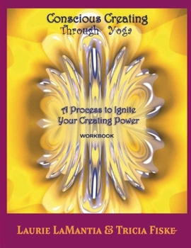 Paperback Conscious Creating through Yoga: A Process to Ignite Your Creating Power Book