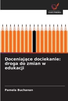 Doceniajace dociekanie: droga do zmian w edukacji (Polish Edition)