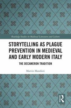Hardcover Storytelling as Plague Prevention in Medieval and Early Modern Italy: The Decameron Tradition Book