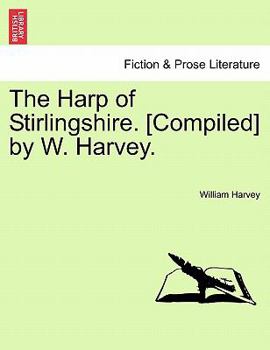 Paperback The Harp of Stirlingshire. [Compiled] by W. Harvey. Book
