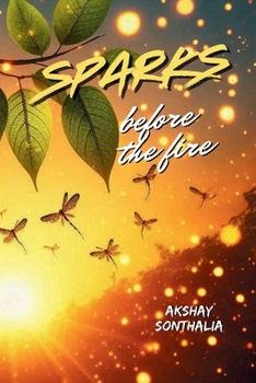 Sparks before the Fire: A Prologue to; "Awakening the Fire Within"