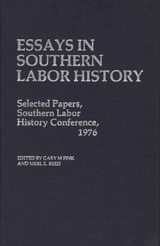 Hardcover Essays in Southern Labor History: Selected Papers, Southern Labor History Conference, 1976 Book