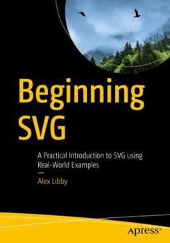 Paperback Beginning SVG: A Practical Introduction to SVG Using Real-World Examples Book