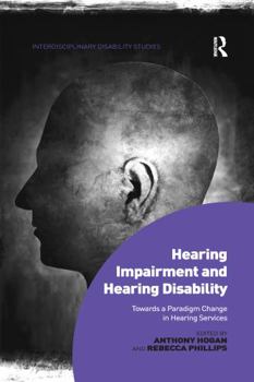 Paperback Hearing Impairment and Hearing Disability: Towards a Paradigm Change in Hearing Services Book