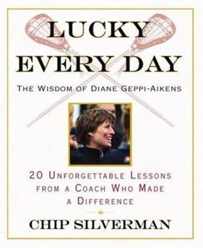 Hardcover Lucky Every Day: 20 Unforgettable Lessons from a Coach Who Made a Difference Book