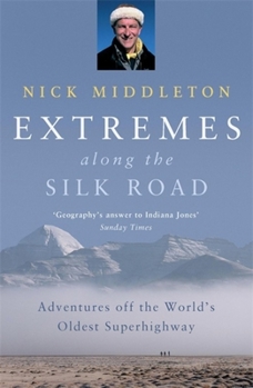 Paperback Extremes Along the Silk Road: Adventures Off the World's Oldest Superhighway Book