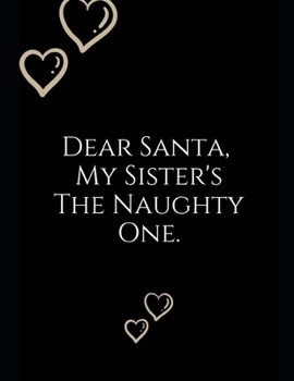 Paperback Dear Santa, My Sister's: Notebook Perfect for Gifts. Merry & Bright-Festive As Fuck secret santa Ralph olivia Bitch Jingle Balls Unicorn Valari Book