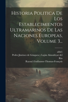 Paperback Historia Politica De Los Establecimientos Ultramarinos De Las Naciones Europeas, Volume 3... [Spanish] Book