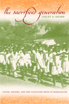 Paperback The Sacrificed Generation: Youth, History, and the Colonized Mind in Madagascar Book