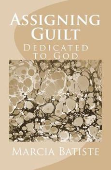 Paperback Assigning Guilt: Dedicated to God Book