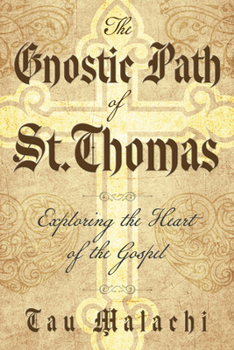 Paperback The Gnostic Path of St. Thomas: Exploring the Heart of the Gospel Book