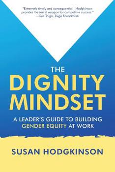 Paperback The Dignity Mindset: a Leader's Guide to Building Gender Equity at Work Book