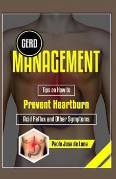 Paperback GERD Management: Tips On How To Prevent Heartburn, Acid Reflux And Other Symptoms Book