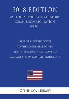 Sales of Electric Power to the Bonneville Power Administration - Revisions to Average System Cost Methodology (US Federal Energy Regulatory Commission Regulation) (FERC)
