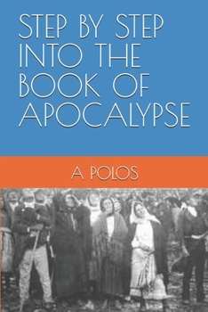 Paperback Step by Step Into the Book of Apocalypse Book