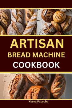 Paperback Artisan Bread Machine Cookbook Book
