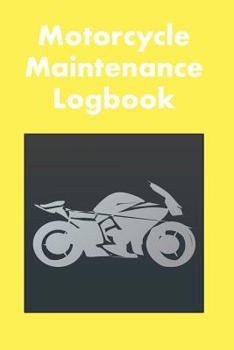 MOTORCYCLE MAINTENANCE LOGBOOK: LOGBOOK FOR MOTORCYCLE OWNERS TO KEEP UP WITH MAINTENANCE AND MOTORCYCLE CHECKS - GIFT FOR MOTORCYCLE OWNERS & MOTORBIKE FANS