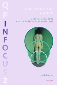 Paperback Sculpting the Woman: Muscularity, Power and the Problem with Femininity Book