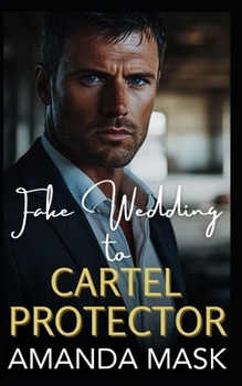 Fake Wedding to Cartel Protector: An Age Gap Bad Boy Romance