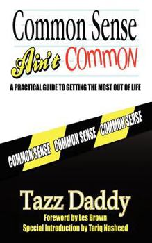 Paperback Common Sense Ain't Common: A Practical Guide to Getting the Most Out of Life Book