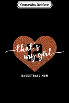 Composition Notebook: Basketball Hear Mom Thats My Girl Number 12 Gift Journal/Notebook Blank Lined Ruled 6x9 100 Pages