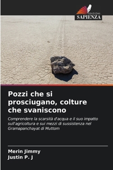 Pozzi che si prosciugano, colture che svaniscono (Italian Edition)