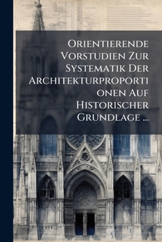 Paperback Orientierende Vorstudien Zur Systematik Der Architekturproportionen Auf Historischer Grundlage ... [German] Book
