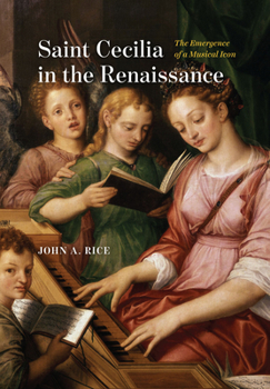 Hardcover Saint Cecilia in the Renaissance: The Emergence of a Musical Icon Book