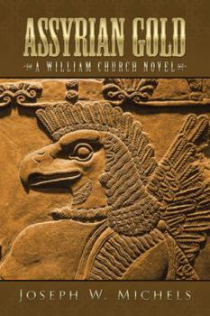 Paperback Assyrian Gold: A William Church Novel Book