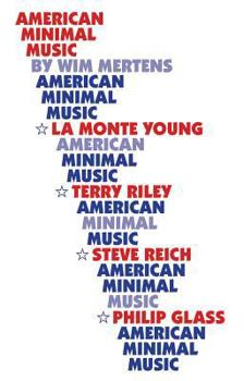 Paperback American Minimal Music: La Monte Young, Terry Riley, Steve Reich, Philip Glass Book