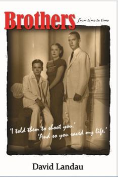 Brothers from Time to Time : 'I Told Them to Shoot You.' 'and So You Saved My Life.'
