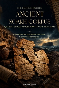 Paperback Reconstructed Ancient Noakh Corpus : A Source-Based Reconstruction from the Surviving Qumran Evidence Book